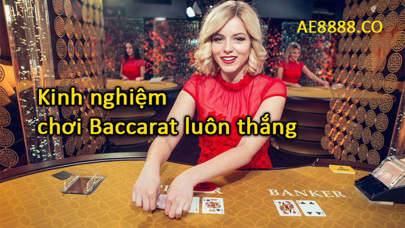 kinh nghiệm chơi baccarat luôn thắng